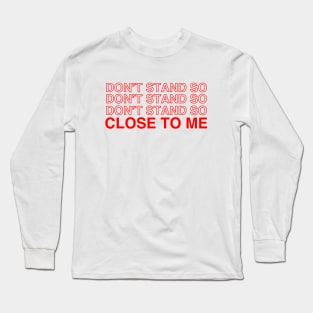 Don't Stand So Close To Me Long Sleeve T-Shirt